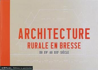 Couverture du livre « Architecture rurale en bresse » de Martine Diot aux éditions Editions Du Patrimoine