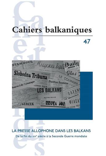 Couverture du livre « La presse allophone dans les balkans - de la fin du xixe siecle a la seconde guerre mondiale » de Dalegre/Pitsos aux éditions Les Presses De L'inalco