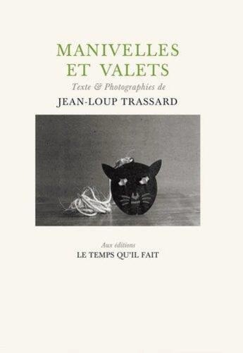 Couverture du livre « Manivelles et valets » de Jean-Loup Trassard aux éditions Le Temps Qu'il Fait