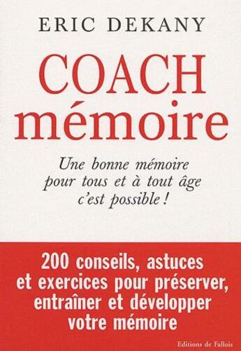 Couverture du livre « Coach mémoire ; une bonne mémoire pour tous et à tout âge c'est possible ! » de Dekany-E aux éditions Fallois