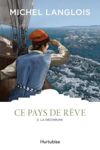 Couverture du livre « Ce pays de rêve Tome 2 ; la déchirure » de Michel Langlois aux éditions Hurtubise