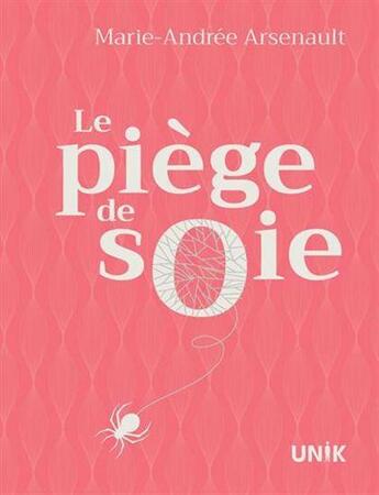 Couverture du livre « Le piège à soie » de Marie-Andree Arsenault aux éditions Heritage Quebec