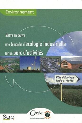 Couverture du livre « Mettre en oeuvre une démarche d'écologie-industrielle sur un parc d'activités » de Paul Schalchli aux éditions Societe Alpine De Publications