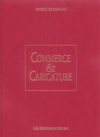 Couverture du livre « Commerce & caricature » de Patrice De Moncan aux éditions Mecene