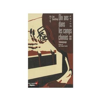 Couverture du livre « Dix ans dans les camps chinois, 1981-1991 ; témoignage » de San-Ching Lau aux éditions Dagorno