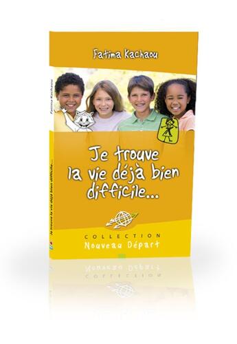 Couverture du livre « Je trouve la vie déjà bien difficile... » de Fatima Kachaou aux éditions Blf Europe