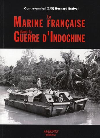 Couverture du livre « Marine française dans la guerre d'Indochine » de Bernard Estival aux éditions Marines