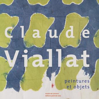 Couverture du livre « Claude Viallat ; peintures et objets » de Philippe Piguet et Michel Natier aux éditions Point De Vues