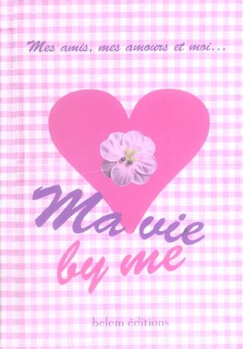 Couverture du livre « Ma Vie By Me » de Sophie Comte-Surcin aux éditions Belem