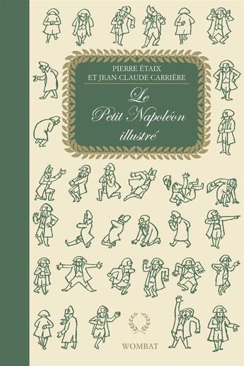 Couverture du livre « Le petit Napoleéon illustré » de Carriere et Etaix aux éditions Wombat