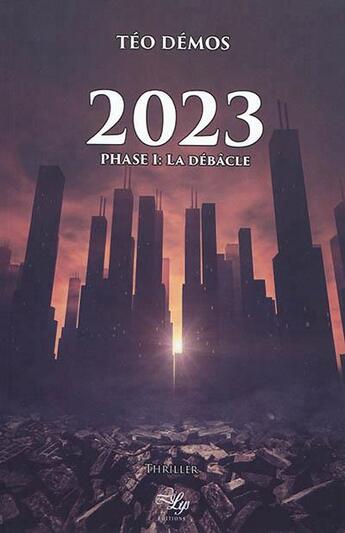 Couverture du livre « 2023 Tome 1 ; la débacle » de Teo Demos aux éditions Lilys