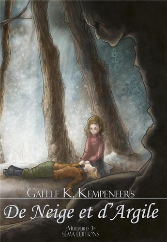 Couverture du livre « De neige et d'argile » de Gaelle K. Kempeneers aux éditions Séma Éditions