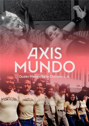 Couverture du livre « Axis mundo ; queer networks in Chicano L.A. » de Ondine Chavoya aux éditions Prestel