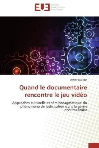 Couverture du livre « Quand le documentaire rencontre le jeu video » de Lavigne-J aux éditions Editions Universitaires Europeennes