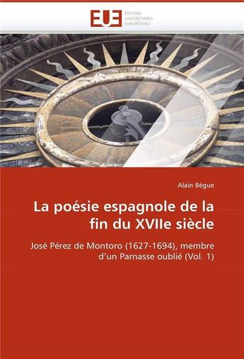 Couverture du livre « La poesie espagnole de la fin du xviie siecle » de Begue-A aux éditions Editions Universitaires Europeennes