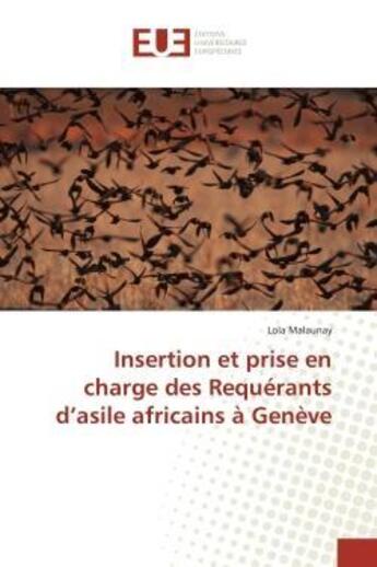 Couverture du livre « Insertion et prise en charge des requerants d'asile africains a geneve » de Malaunay Lola aux éditions Editions Universitaires Europeennes