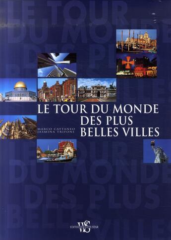 Couverture du livre « Tour du monde plus belles villes » de Cattaneo/Trifoni aux éditions White Star