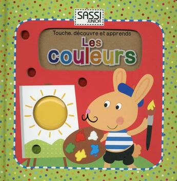 Couverture du livre « TOUCHE, DECOUVRE ET APPRENDS ; les couleurs » de Mathew Neil aux éditions Sassi