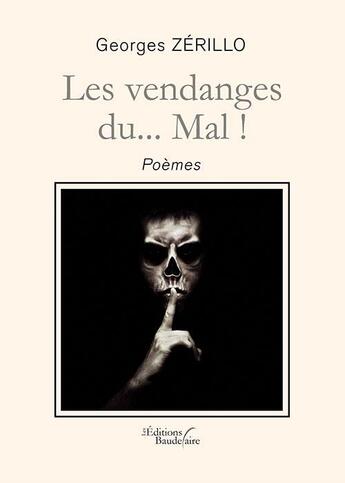 Couverture du livre « Les vendanges du... mal ! » de Georges Zerillo aux éditions Baudelaire