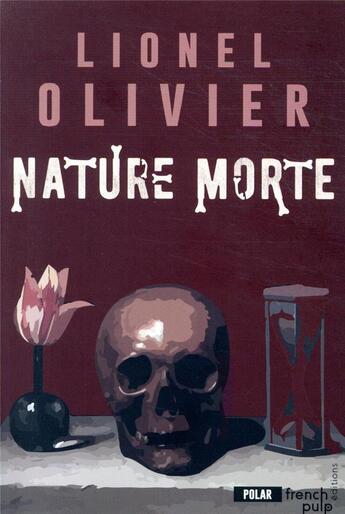 Couverture du livre « Nature morte » de Lionel Olivier aux éditions French Pulp