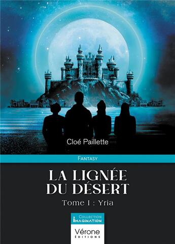 Couverture du livre « La lignée du désert Tome 1 : Yria » de Cloe Paillette aux éditions Verone