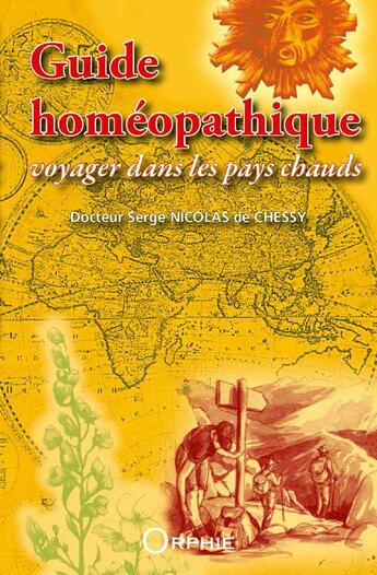 Couverture du livre « Guide homéopathique ; voyager dans les pays chauds » de Serge Nicolas De Chessy aux éditions Orphie