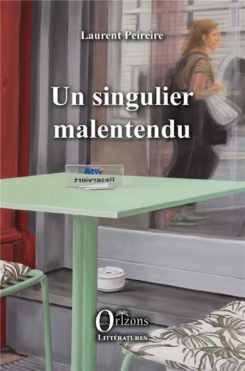 Couverture du livre « Un singulier malentendu » de Laurent Peireire aux éditions Orizons