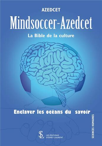 Couverture du livre « Mindsoccer-azedcet : la bible de la culture - enclaver les oceans du savoir » de Azedcet aux éditions Sydney Laurent