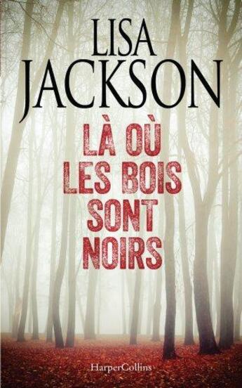 Couverture du livre « Là où les bois sont noirs » de Lisa Jackson aux éditions Harpercollins