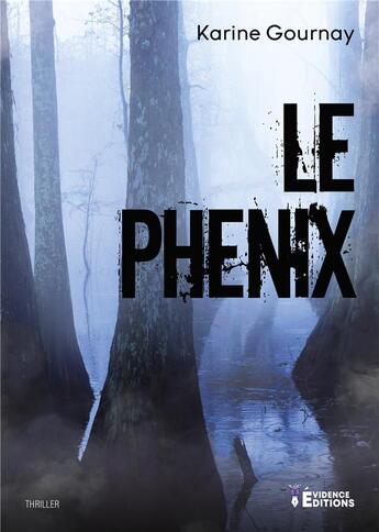 Couverture du livre « Le Phenix » de Karine Gournay aux éditions Evidence Editions