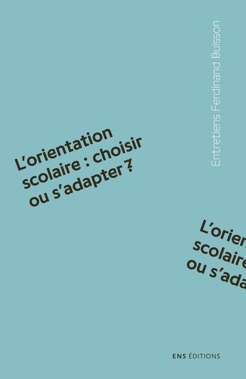 Couverture du livre « L' Orientation scolaire : choisir ou s'adapter ? » de Guyon Buisson-Fenet aux éditions Ens Lyon