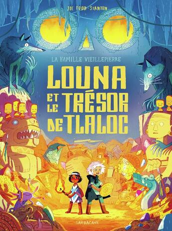 Couverture du livre « La famille Vieillepierre Tome 5 : Louna et le trésor de Tlaloc » de Joe Todd-Stanton aux éditions Sarbacane