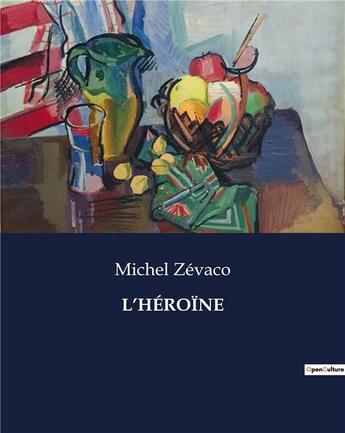 Couverture du livre « L'HÉROÏNE » de Michel Zevaco aux éditions Culturea