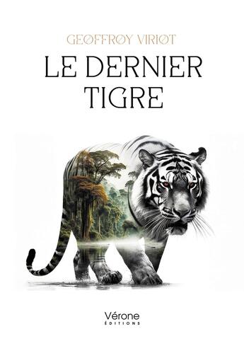 Couverture du livre « Le dernier tigre » de Geoffroy Viriot aux éditions Verone