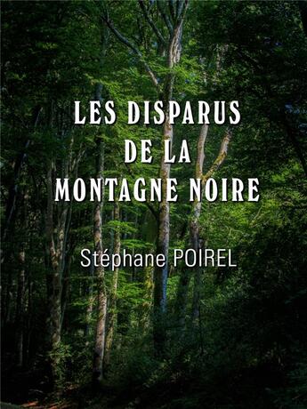 Couverture du livre « Les disparus de la montagne noire » de Stephane Poirel aux éditions Stephane Poirel