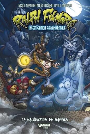 Couverture du livre « Ralph Filmore : investigation paranormale, la malédiction du magicien » de Pedro Delgado Cavilla et Roger Raymond et Javier Tartaglia aux éditions Wanga Comics