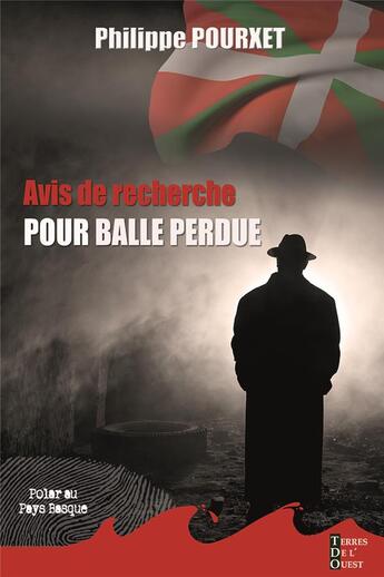 Couverture du livre « Avis de recherche pour balle perdue » de Philippe Pourxet aux éditions Terres De L'ouest