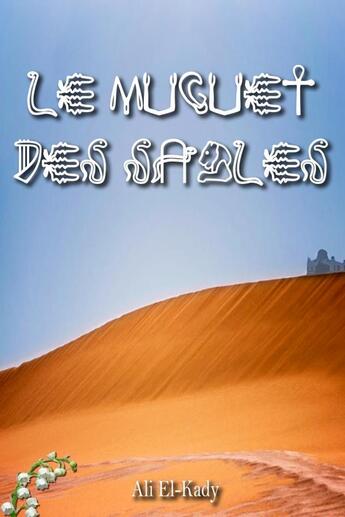 Couverture du livre « Le Muguet des Sables » de Ali El-Kady aux éditions Lulu