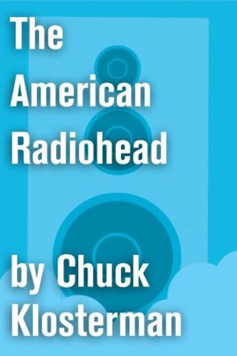 Couverture du livre « The American Radiohead » de Chuck Klosterman aux éditions Scribner