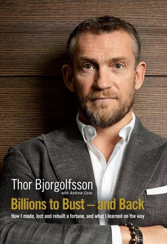 Couverture du livre « BILLIONS TO BUST AND BACK - HOW I MADE, LOST AND REBUILT A FORTUNE » de Thor Bjorgolfsson aux éditions Profile Books