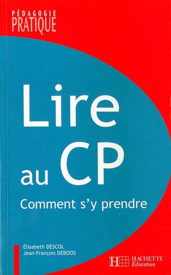 Couverture du livre « Lire au CP ; comment s'y prendre » de Descol/Deboos aux éditions Hachette Education