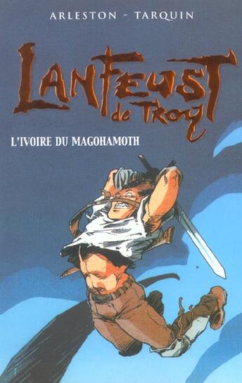 Couverture du livre « Lanfeust de Troy T.1 ; l'ivoire de Magohamoth » de Pat et Chris et Christophe Arleston et Didier Tarquin aux éditions Hachette Romans