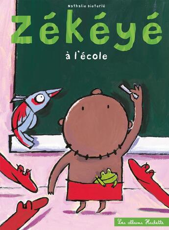 Couverture du livre « Zékéyé à l'école » de Nathalie Dieterle aux éditions Hachette Enfants