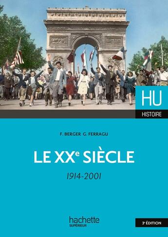 Couverture du livre « HU HISTOIRE : le XXe siècle » de Francoise Berger et Gilles Ferragu aux éditions Hachette Education