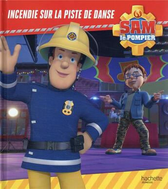 Couverture du livre « Sam le pompier ; incendie sur la piste de danse » de  aux éditions Hachette Jeunesse