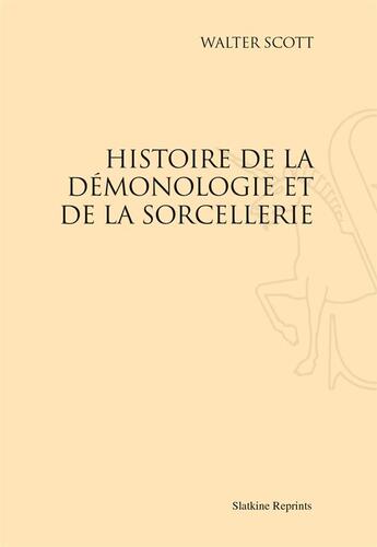 Couverture du livre « Histoire de la démonologie et de la sorcellerie » de Walter Scott aux éditions Slatkine Reprints