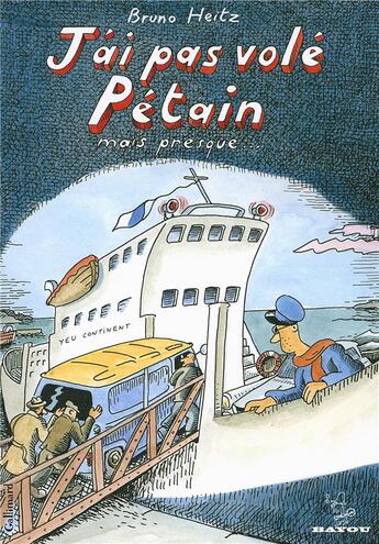 Couverture du livre « J'ai pas volé Pétain ; mais presque... » de Bruno Heitz aux éditions Bayou Gallisol