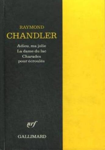 Couverture du livre « Adieu, ma jolie - la dame du lac - charades pour ecroules » de Raymond Chandler aux éditions Gallimard