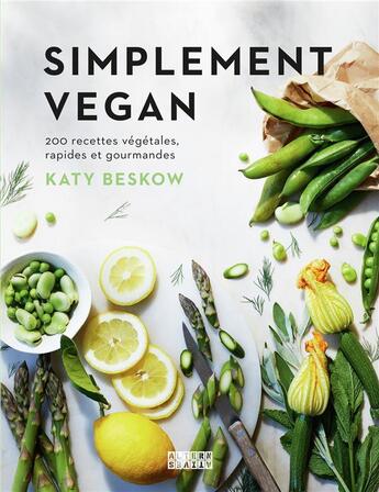 Couverture du livre « Simplement vegan : 200 recettes végétales, rapides et gourmandes » de Katy Beskow aux éditions Alternatives