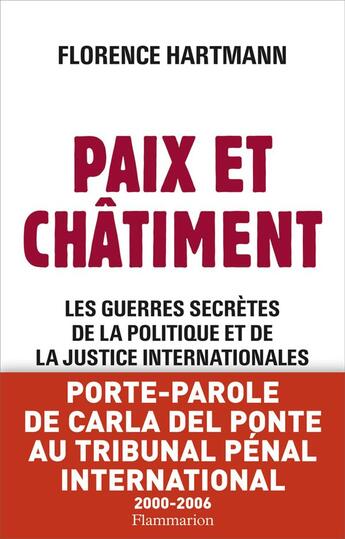 Couverture du livre « Paix et châtiment ; les guerres secrètes de la politique et de la justice internationale » de Florence Hartmann aux éditions Flammarion